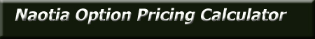 Naotia Option Pricing Calculator